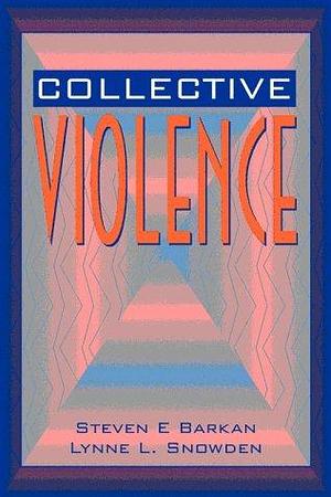 Collective Violence by Lynne L. Snowden, Steven E. Barkan