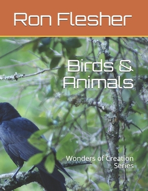 Birds & Animals: Wonders of Creation Series by Ron Flesher