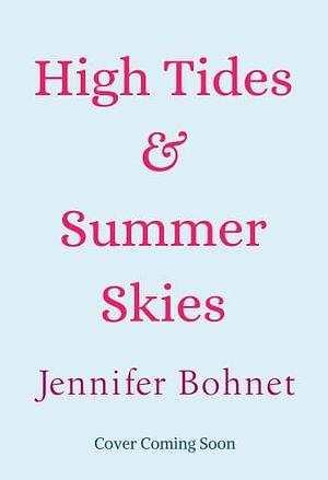 High Tides and Summer Skies: A heartwarming, uplifting story of friendship from Jennifer Bohnet for 2023 by Jennifer Bohnet, Jennifer Bohnet