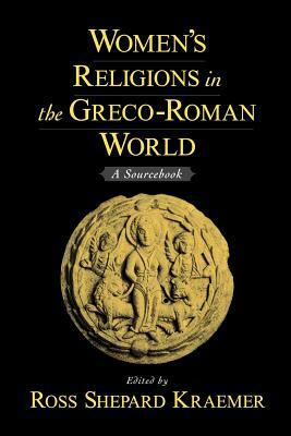 Women's Religions in the Greco-Roman World: A Sourcebook by 