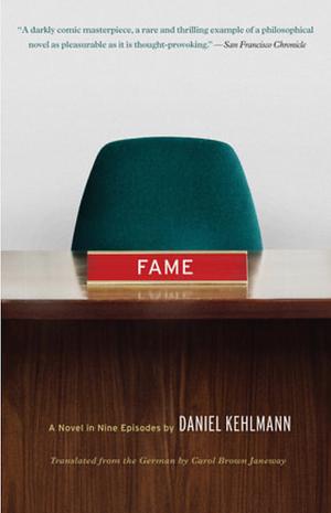 Fame: A Novel in Nine Episodes by Daniel Kehlmann