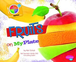 Fruits on MyPlate by Mari Schuh