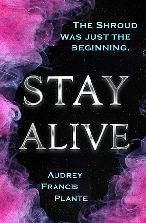 Stay Alive by Audrey Francis-Plante