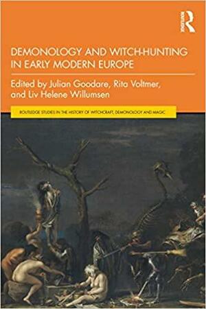 Demonology and Witch-Hunting in Early Modern Europe by Liv Helene Willumsen, Rita Voltmer, Julian Goodare