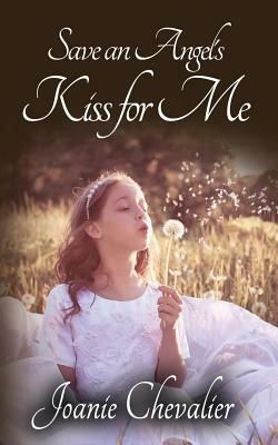 Save an Angel's Kiss for Me by Joanie Chevalier
