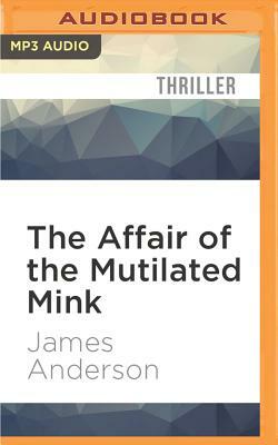 The Affair of the Mutilated Mink by James Anderson