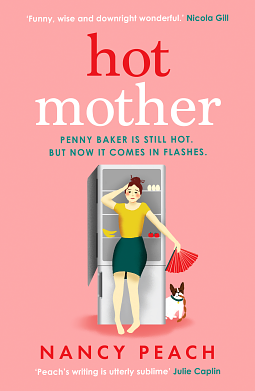 Hot Mother: A funny, relatable read about motherhood, menopause and managing it all by Nancy Peach