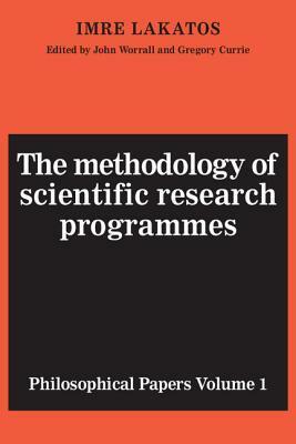 Philosophical Papers, Volume 1: The Methodology of Scientific Research Programmes by Gregory Currie, Imre Lakatos, John Worrall