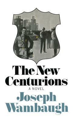 The New Centurions by Joseph Wambaugh