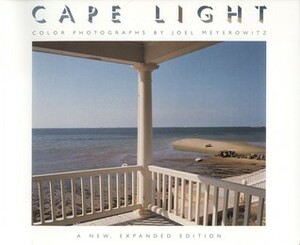 Cape Light by Joel Meyerowitz, Clifford S. Ackley