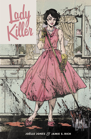Lady Killer. Tom 1 by Jamie S. Rich, Joëlle Jones, Magdalena Machcińska-Szczepaniak