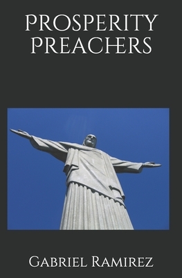 Prosperity Preachers by Gabriel Ramirez