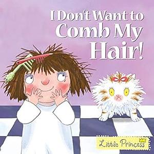 I Don't Want to Comb My Hair! by Tony Ross