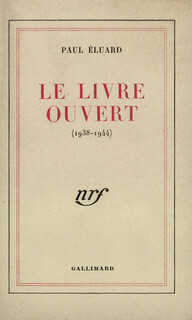 Le Livre Ouvert : 1938 - 1944 by Paul Éluard