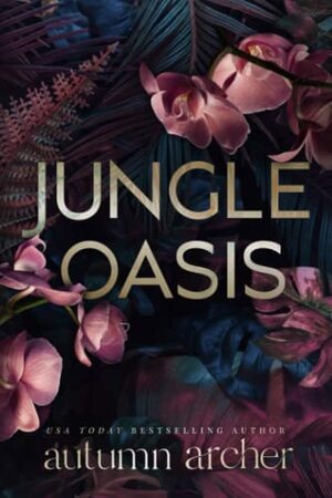 Jungle Oasis: The Complete Dark Romance Trilogy by Autumn Archer