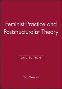 Feminist Practice and Poststructuralist Theor by Chris Weedon