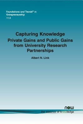 Capturing Knowledge: Private Gains and Public Gains from University Research Partnerships by Albert N. Link