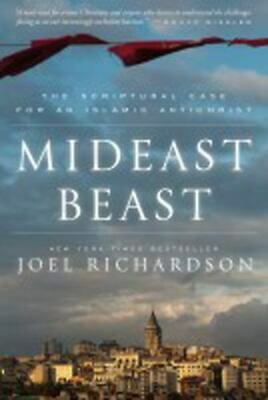 Mideast Beast: The Scriptural Case for an Islamic Antichrist by Joel Richardson