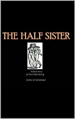 The Half Sister by Paul Mannering
