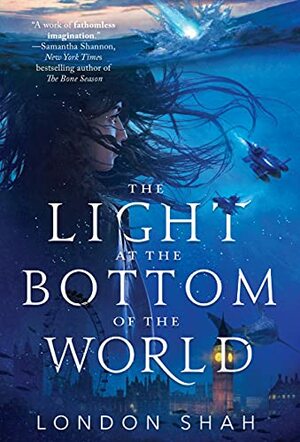 The Light at the Bottom of the World by London Shah