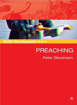 Scm Studyguide: Preaching by Peter K. Stevenson