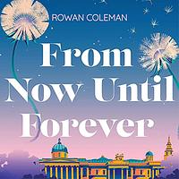 From Now Until Forever by Rowan Coleman