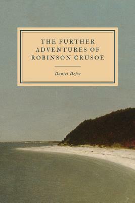 The Further Adventures of Robinson Crusoe by Daniel Defoe