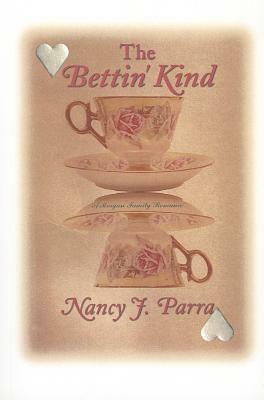 The Bettin' Kind by Nancy J. Parra