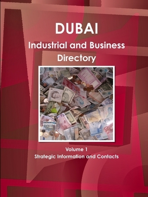 Dubai Industrial and Business Directory Volume 1 Strategic Information and Contacts by Inc Ibp