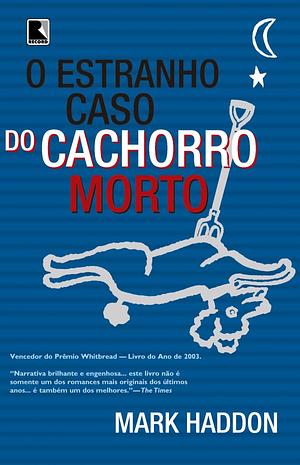 O estranho caso do cachorro morto by Mark Haddon