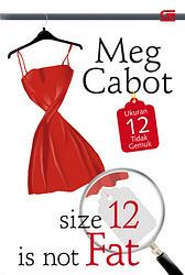 Size 12 Is Not Fat -Ukuran 12 Tidak Gemuk by Meg Cabot