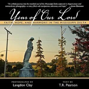 Year of Our Lord: Faith, Hope and Harmony in the Mississippi Delta by T.R. Pearson