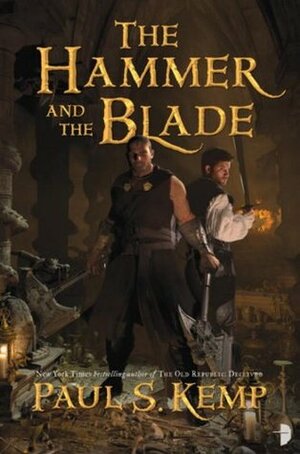 The Hammer and the Blade by Paul S. Kemp
