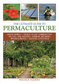 The Ultimate Guide to Permaculture by Nicole Faires