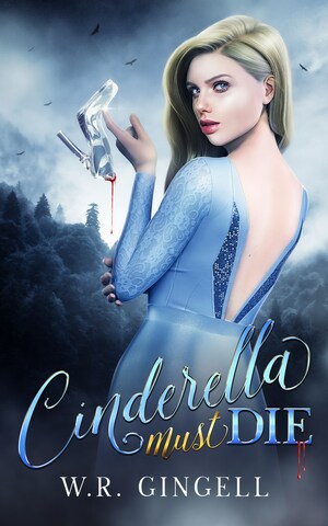 Cinderella Must Die by W. R. Gingell
