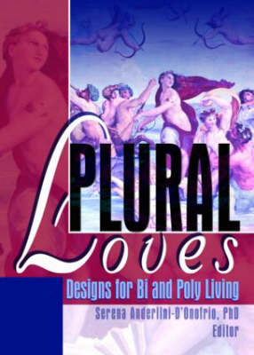 Plural Loves: Designs for Bi and Poly Living by Serena Anderlini-D'Onofrio