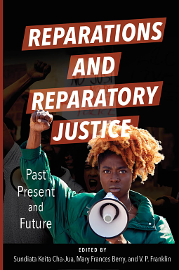 Reparations and Reparatory Justice: Past, Present, and Future by V. P. Franklin, Mary Frances Berry, Sundiata Keita Cha-Jua