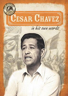 Cesar Chavez in His Own Words by Sarah Machajewski