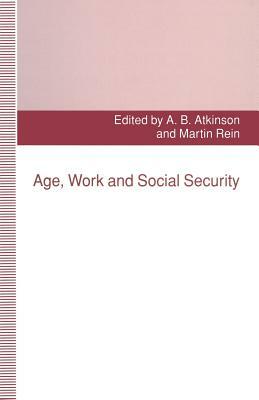 Age, Work and Social Security by Avril Alba, Martin Rein
