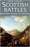 Scottish Battles: From Mons Graupius (AD 84) to Culloden (1746) by John Sadler