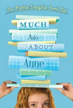 Much Ado About Anne by Heather Vogel Frederick