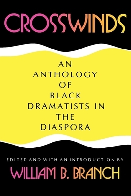 Crosswinds: An Anthology of Black Dramatists in the Diaspora by 