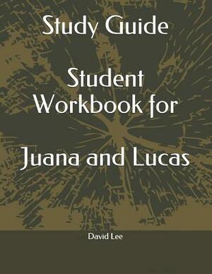 Study Guide Student Workbook for Juana and Lucas by David Lee