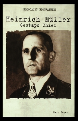 Heinrich Muller: Gestapo Chief by Mark Beyer