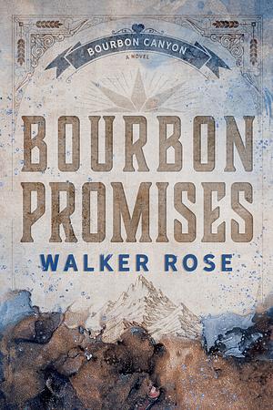 Bourbon Promises by Walker Rose