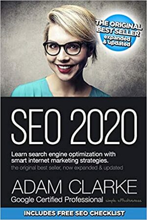 SEO 2021 Learn Search Engine Optimization With Smart Internet Marketing Strategies: Learn SEO with smart internet marketing strategies by Adam Clarke