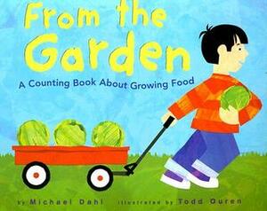 From the Garden: A Counting Book about Growing Food by Michael Dahl, Todd Ouren