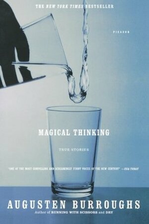 Magical Thinking: True Stories by Augusten Burroughs