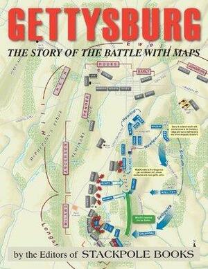 Gettysburg: The Story of the Battle with Maps by Stackpole Books
