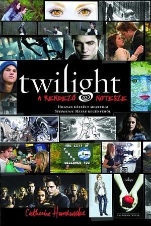 Twilight – A rendező notesze by Catherine Hardwicke